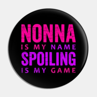 Nonna Is My Name Spoiling Is My Game Pin