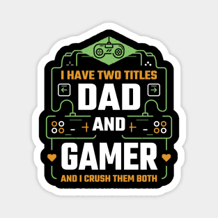 Awesome Dad I Have Two Tittles Dad and Gamer Gift For Dad Gamer Magnet