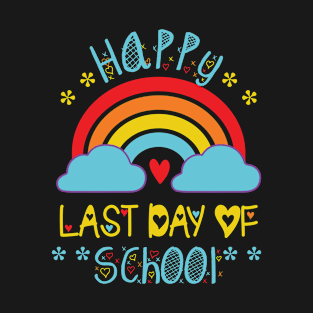 Happy Last Day of School | Teacher Student Graduation | Rainbow T-Shirt