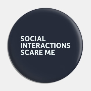 Social Interactions Scare Me Pin