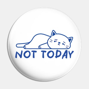 not today Pin