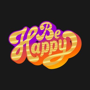 Be happy T-Shirt