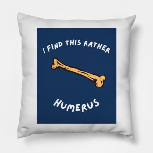 I Find This Rather Humerus Pillow
