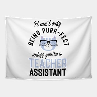 Teacher Assistant Cat Gifts for Cat Lovers - It ain't easy being Purr Fect Tapestry