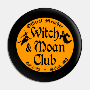 Witch and Moan Club - Funny Halloween Pin