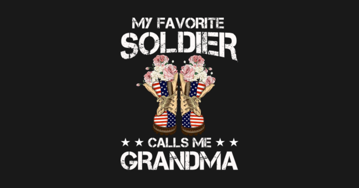 My Favorite Soldier Calls Me Grandma Proud Army Grandma Ts My Favorite Soldier Calls Me 