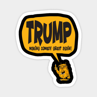 Trump comedy show! Magnet