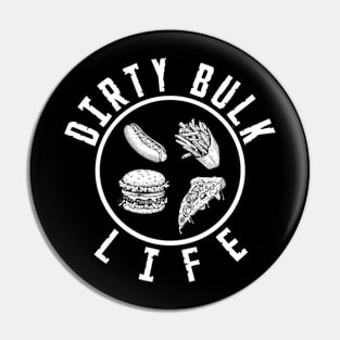 Dirty Bulk Life Pin