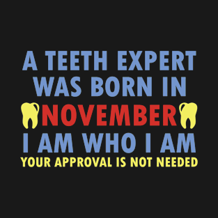 A Teeth Expert Was Born In NOVEMBER T-Shirt