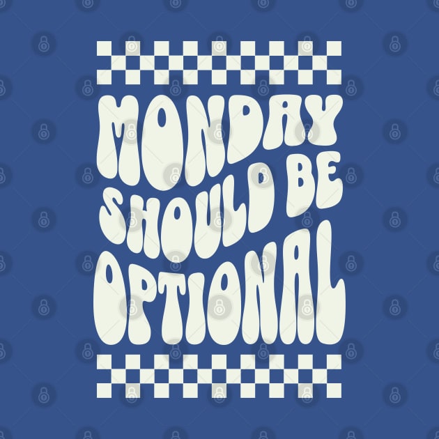 Monday should be optional by ArtsyStone