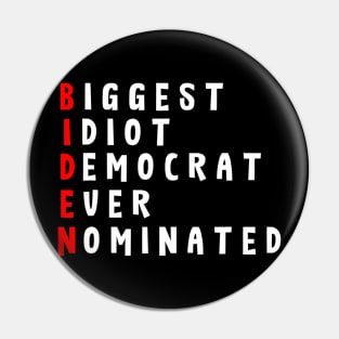 Anti Biden Biggest Idiot Democrats Ever Nominated Pin