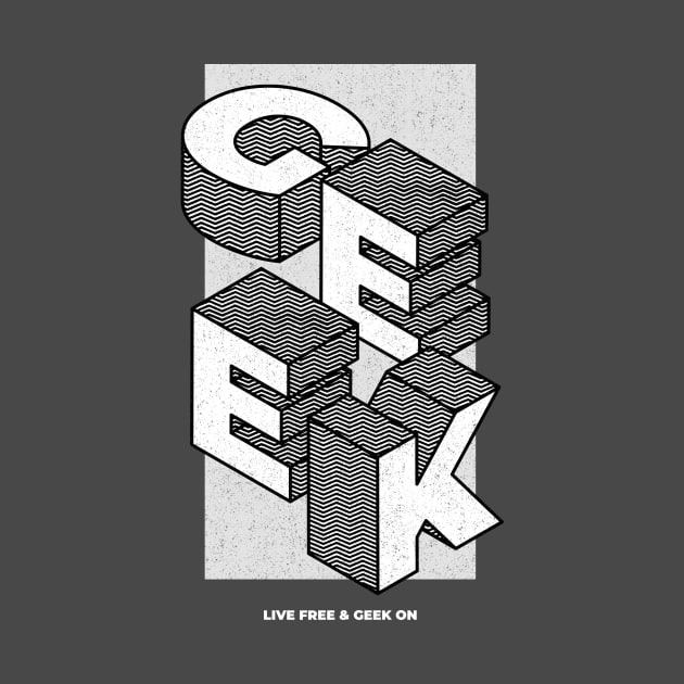 Live Free & Geek On by Ryel Tees