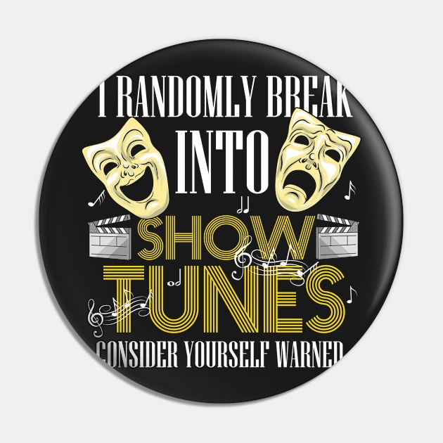 THEATRE: I Break Into Show Tunes Gift Pin by woormle