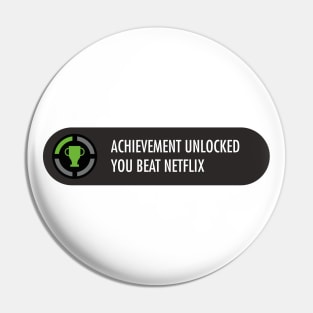 Achievement Unlocked you beat netflix Pin