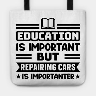 Education is important, but repairing cars is importanter Tote