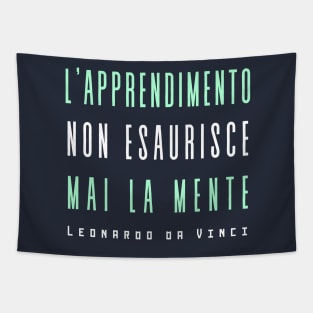Leonardo da Vinci quote: L'apprendimento non esaurisce mai la mente Tapestry