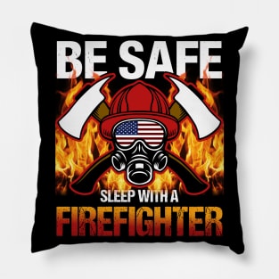 Be Safe. Sleep with A Firefighter Pillow