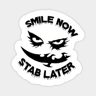 Smile Now Stab Later 2 Magnet