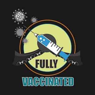 Be Fully Vaccinated, Quarantine and keep Social Distance T-Shirt