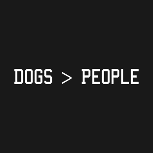 Dogs Over People T-Shirt