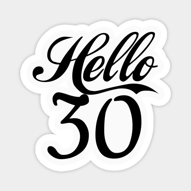 Hello 30 Happy 30th Birthday Design For Women Gift Idea For Women About To Turn 30 30th Birthday Gift For Women Magnet Teepublic De