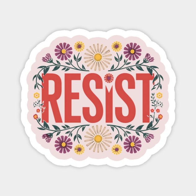 Resist – Floral Political Protest Typography Design Magnet by ArtistTee ⭐⭐⭐⭐⭐