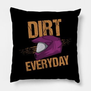 Dirt Every Day Funny Pillow