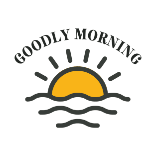 "Goodly Morning", early birds have a good morning at the sunrise T-Shirt