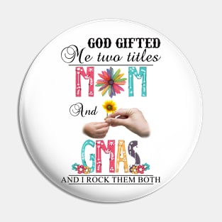 Vintage God Gifted Me Two Titles Mom And Gmas Wildflower Hands Sunflower Happy Mothers Day Pin