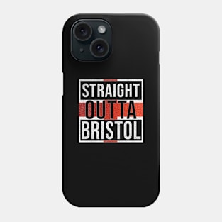 Straight Outta Bristol - Gift for England From Bristol Phone Case