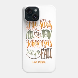 LIFE STARTS ALL OVER AGAIN Phone Case