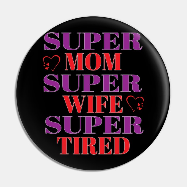 Super Mom Super Wife Super Tired Cool Mom Women Pin by Envision Styles