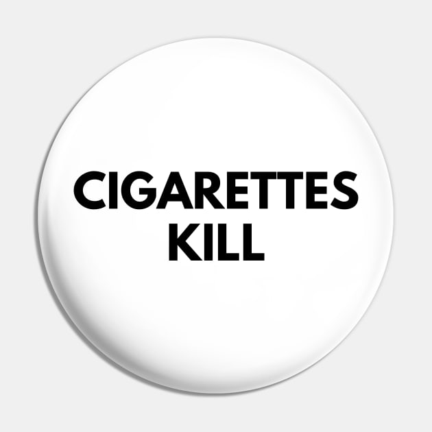 CIGARETTES KILL Pin by everywordapparel