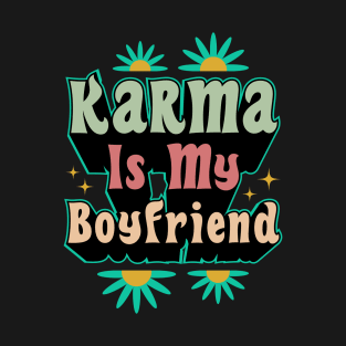 Karma is my Boyfriend T-Shirt