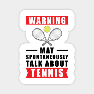 Warning May Spontaneously Talk About Tennis Magnet