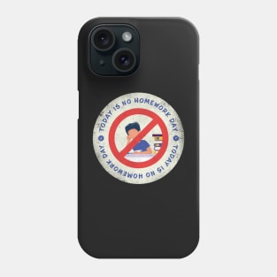 Today is No Homework Day Badge Phone Case