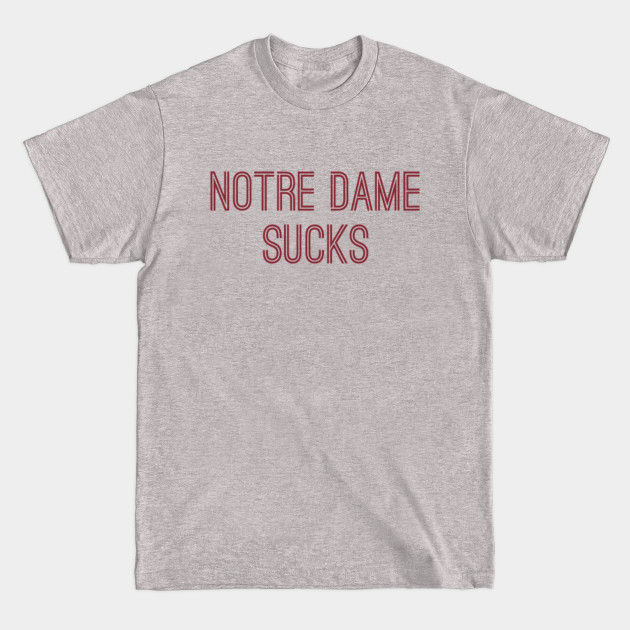 Disover Notre Dame Sucks (Crimson Text) - Notre Dame Sucks - T-Shirt