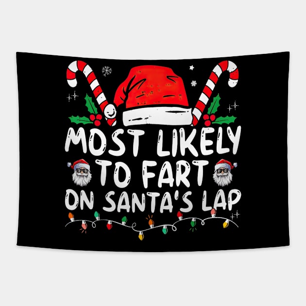Most Likely To Fart On Santa's Lap Funny Christmas Tapestry by Gearlds Leonia