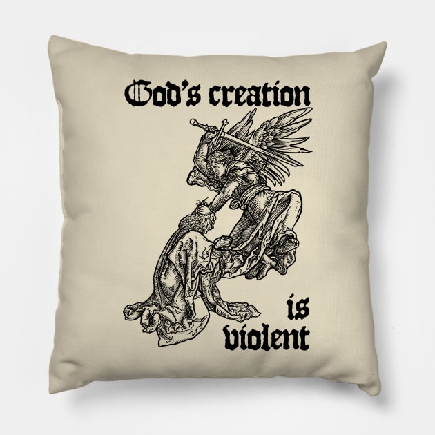 God's creation is violent Pillow by FDbones