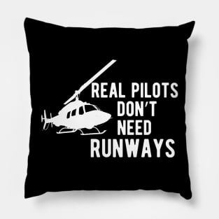 Helicopter Pilot - Real Pilots Don't Need Runways Pillow