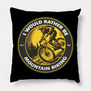 I Would Rather Be Mountain Biking Pillow