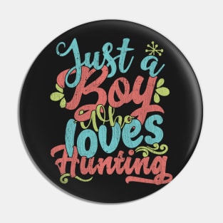 Just A Boy Who Loves Hunting Gift product Pin