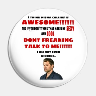 I Think Misha Collins is Awesome Pin