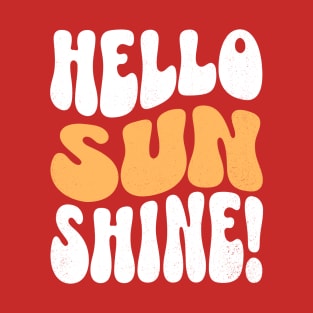 hello sunshine! T-Shirt