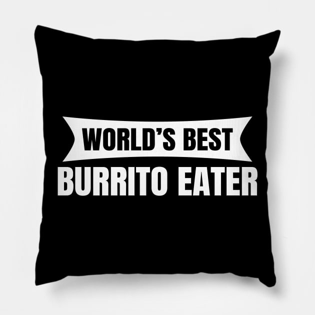 World's Best Burrito Eater Pillow by LunaMay
