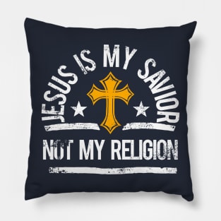 Jesus Is My Savior. Not My Religion. Pillow