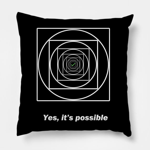 Yes, It's Possible Pillow by Living Emblem