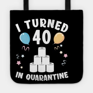 I Turned 40 In Quarantine Tote