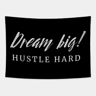 Dream Big! Hustle Hard! Tapestry