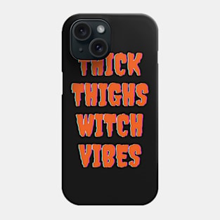 Thick Thighs Witch Vibes Halloween Themed Apparel Phone Case